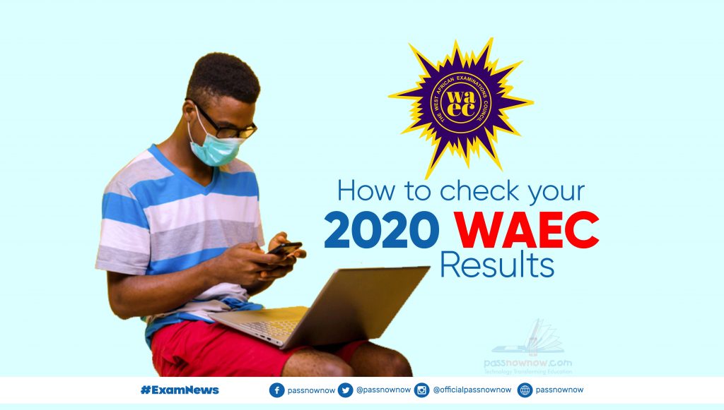 How to check your 2020 WAEC Results Passnownow