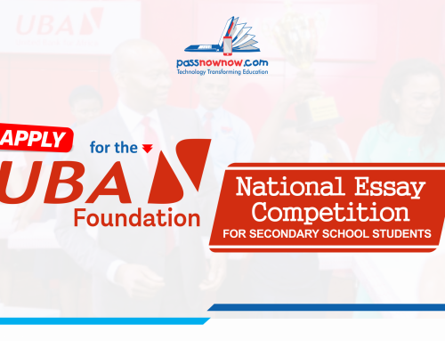 APPLY FOR THE U. B. A FOUNDATION NATIONAL ESSAY COMPETITION FOR SECONDARY SCHOOL STUDENTS